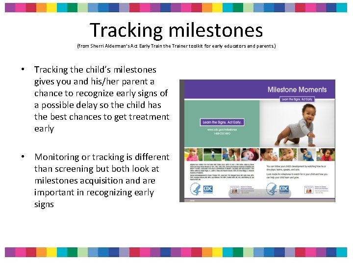 Tracking milestones (from Sherri Alderman's Act Early Train the Trainer toolkit for early educators Tracking milestones (from Sherri Alderman's Act Early Train the Trainer toolkit for early educators