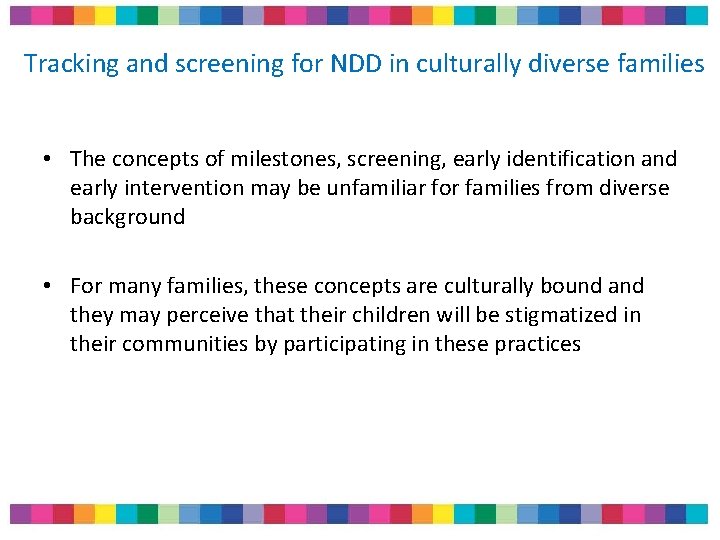 Tracking and screening for NDD in culturally diverse families • The concepts of milestones, Tracking and screening for NDD in culturally diverse families • The concepts of milestones,