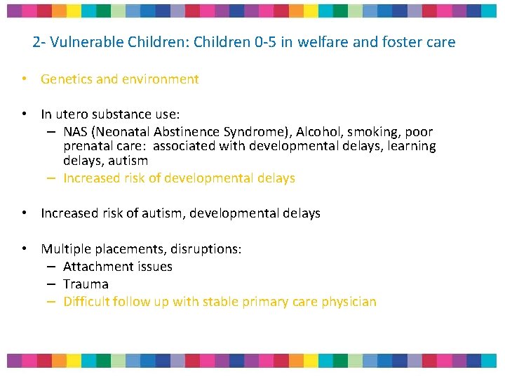 2 - Vulnerable Children: Children 0 -5 in welfare and foster care • Genetics 2 - Vulnerable Children: Children 0 -5 in welfare and foster care • Genetics