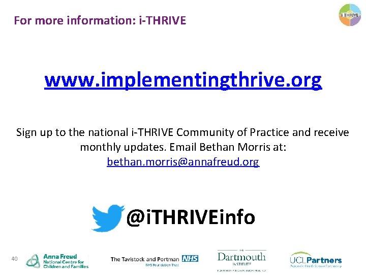 For more information: i-THRIVE www. implementingthrive. org Sign up to the national i-THRIVE Community