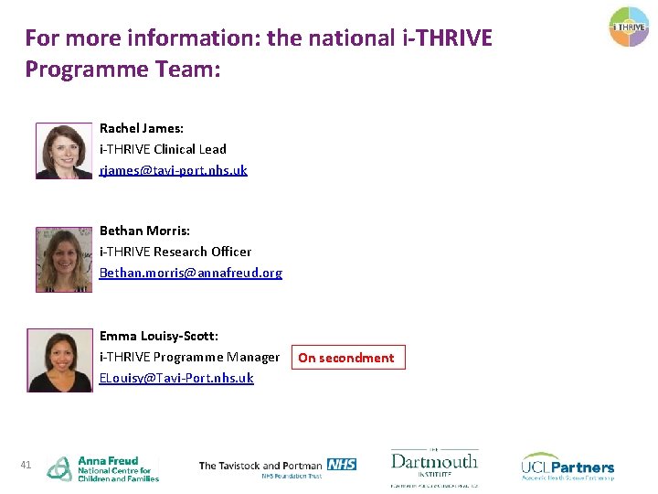 For more information: the national i-THRIVE Programme Team: Rachel James: i-THRIVE Clinical Lead rjames@tavi-port.