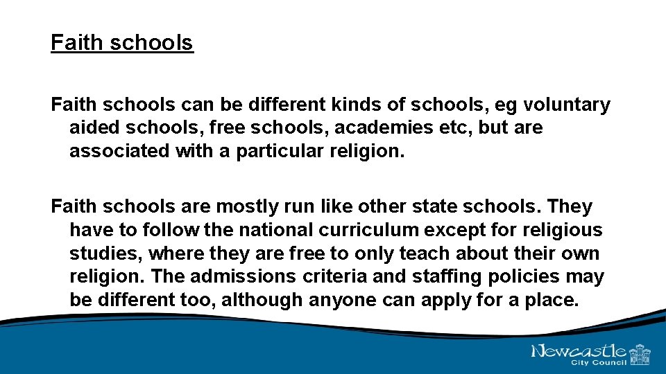 Faith schools can be different kinds of schools, eg voluntary aided schools, free schools,