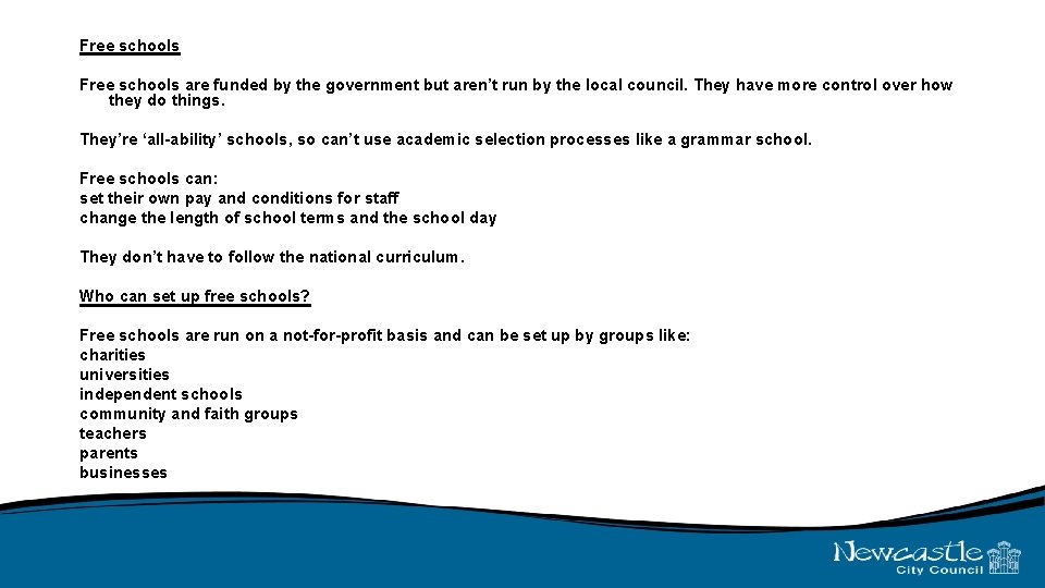 Free schools are funded by the government but aren’t run by the local council.