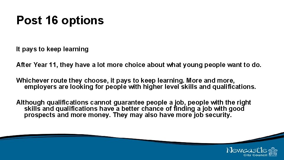 Post 16 options It pays to keep learning After Year 11, they have a