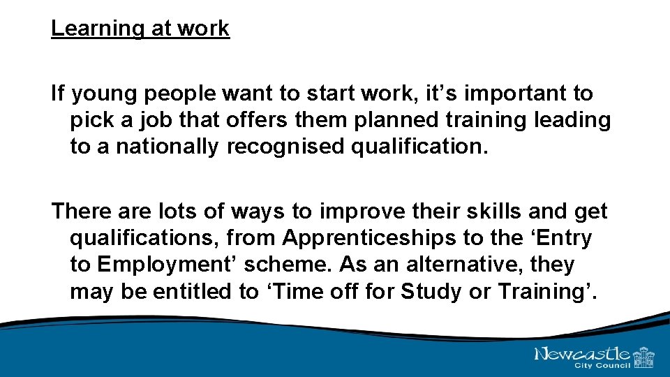 Learning at work If young people want to start work, it’s important to pick