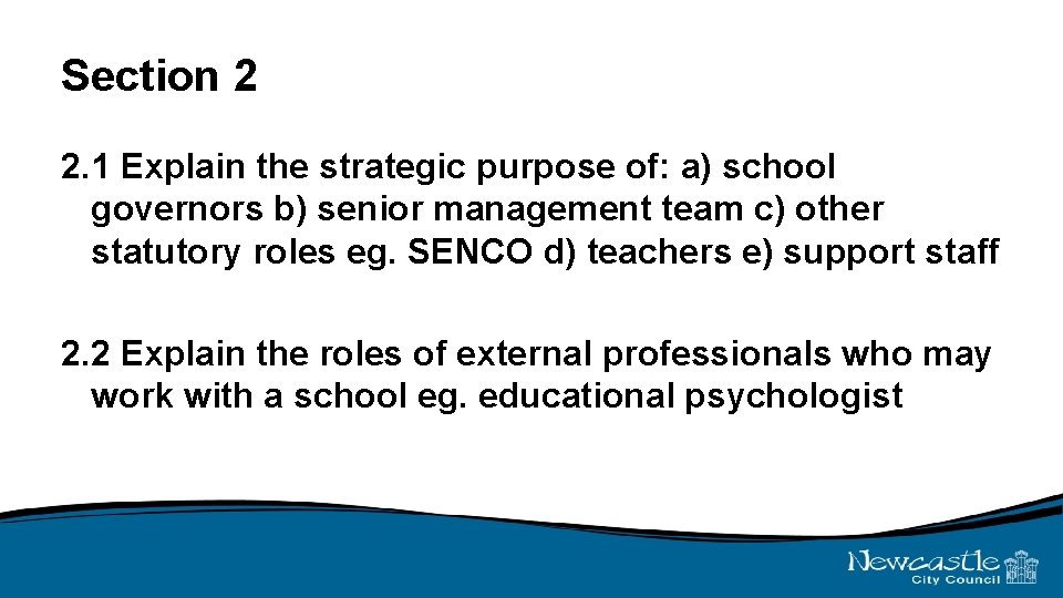 Section 2 2. 1 Explain the strategic purpose of: a) school governors b) senior