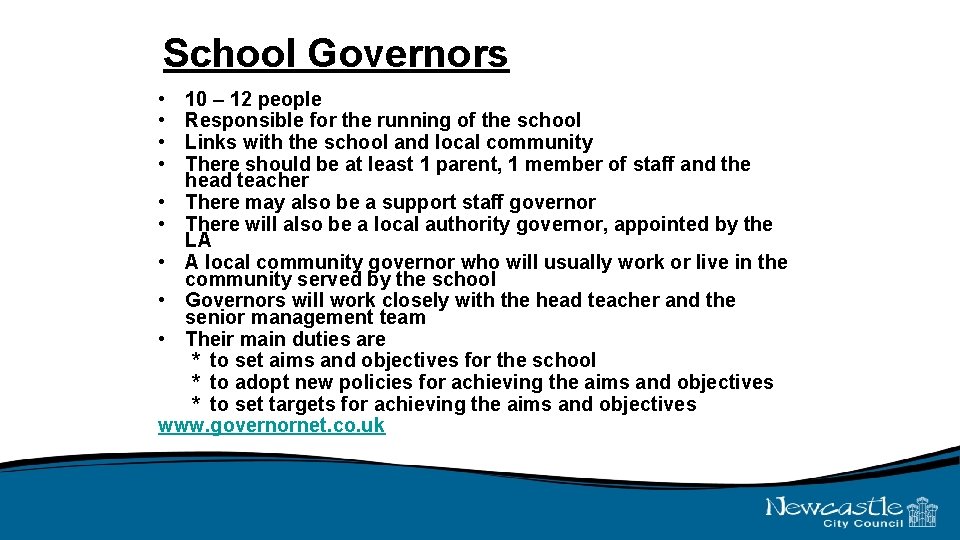 School Governors • • 10 – 12 people Responsible for the running of the