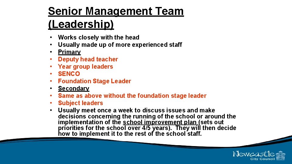 Senior Management Team (Leadership) • • • Works closely with the head Usually made