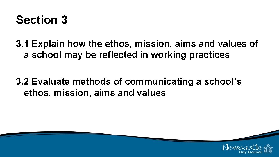 Section 3 3. 1 Explain how the ethos, mission, aims and values of a