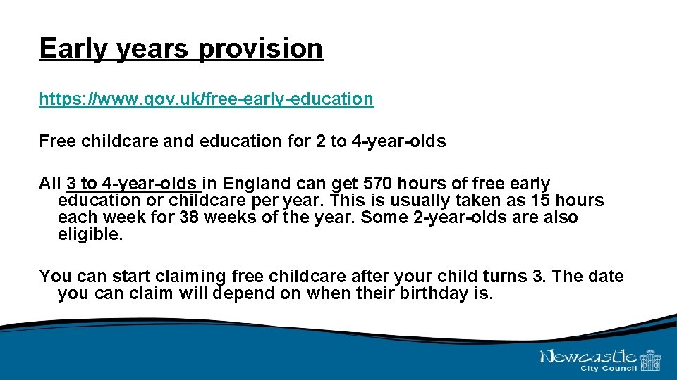 Early years provision https: //www. gov. uk/free-early-education Free childcare and education for 2 to