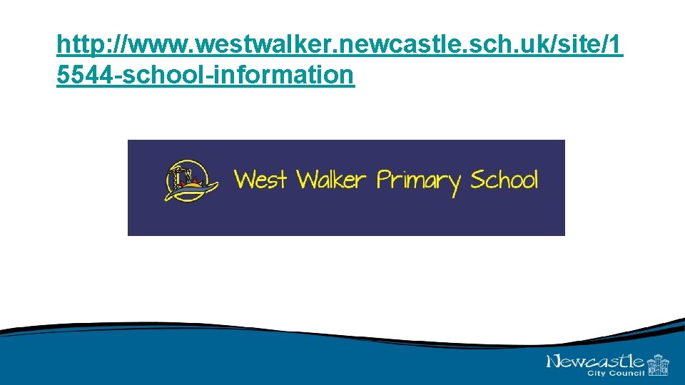 http: //www. westwalker. newcastle. sch. uk/site/1 5544 -school-information 