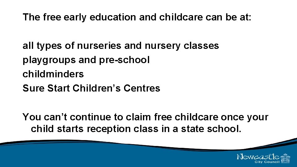 The free early education and childcare can be at: all types of nurseries and