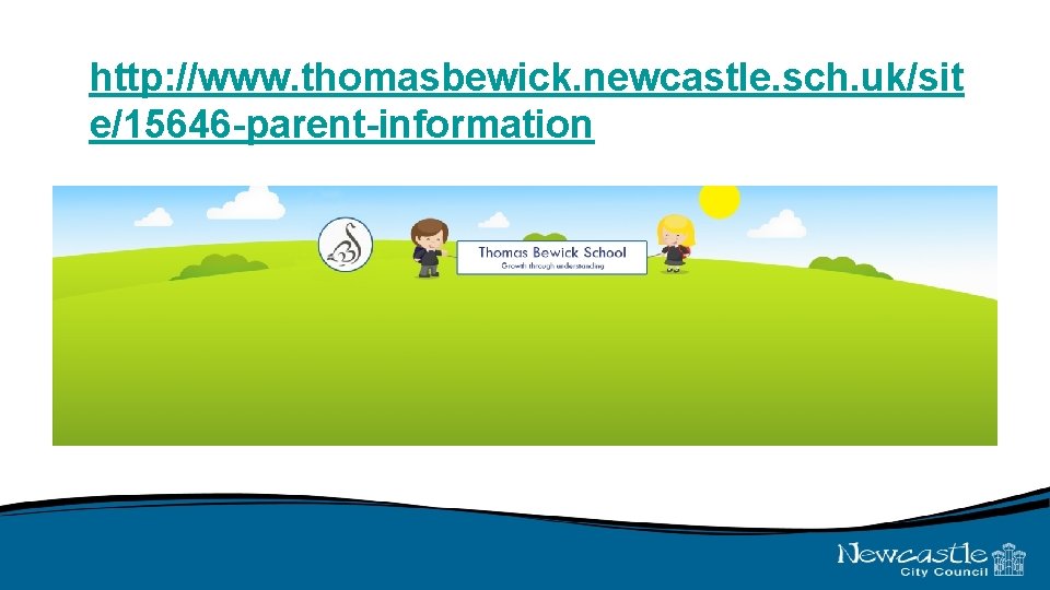 http: //www. thomasbewick. newcastle. sch. uk/sit e/15646 -parent-information 