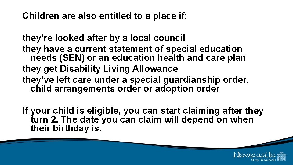 Children are also entitled to a place if: they’re looked after by a local