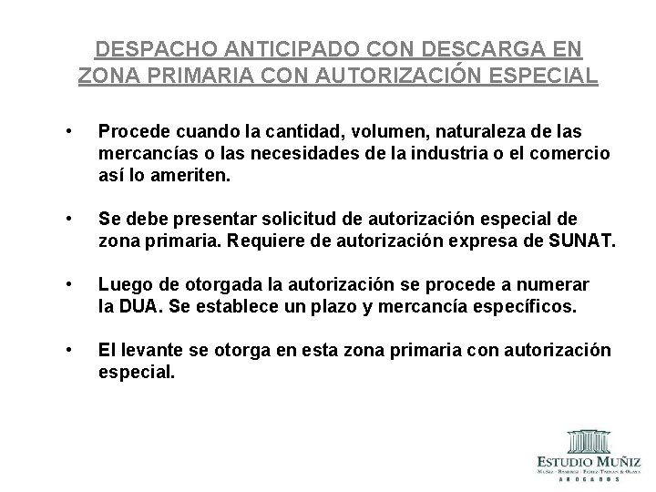 DESPACHO ANTICIPADO CON DESCARGA EN ZONA PRIMARIA CON AUTORIZACIÓN ESPECIAL • Procede cuando la DESPACHO ANTICIPADO CON DESCARGA EN ZONA PRIMARIA CON AUTORIZACIÓN ESPECIAL • Procede cuando la
