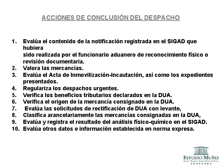 ACCIONES DE CONCLUSIÓN DEL DESPACHO 1. 2. 3. 4. 5. 6. 7. 8. 9. ACCIONES DE CONCLUSIÓN DEL DESPACHO 1. 2. 3. 4. 5. 6. 7. 8. 9.