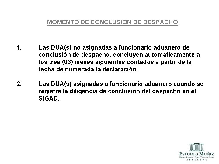 MOMENTO DE CONCLUSIÓN DE DESPACHO 1. Las DUA(s) no asignadas a funcionario aduanero de MOMENTO DE CONCLUSIÓN DE DESPACHO 1. Las DUA(s) no asignadas a funcionario aduanero de