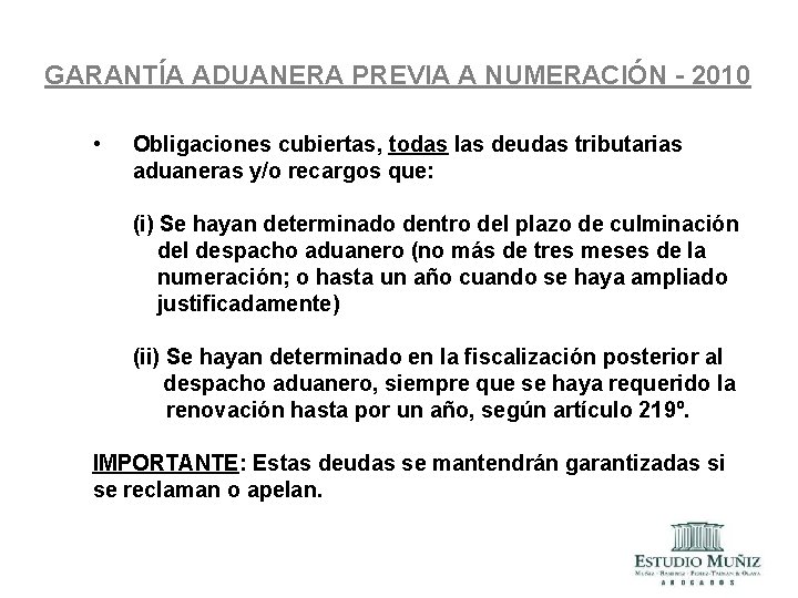 GARANTÍA ADUANERA PREVIA A NUMERACIÓN - 2010 • Obligaciones cubiertas, todas las deudas tributarias GARANTÍA ADUANERA PREVIA A NUMERACIÓN - 2010 • Obligaciones cubiertas, todas las deudas tributarias
