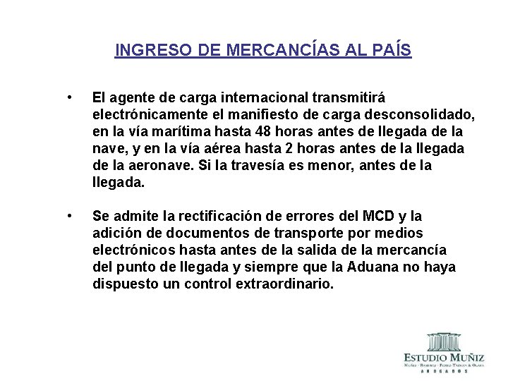 INGRESO DE MERCANCÍAS AL PAÍS • El agente de carga internacional transmitirá electrónicamente el INGRESO DE MERCANCÍAS AL PAÍS • El agente de carga internacional transmitirá electrónicamente el