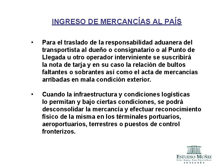 INGRESO DE MERCANCÍAS AL PAÍS • Para el traslado de la responsabilidad aduanera del INGRESO DE MERCANCÍAS AL PAÍS • Para el traslado de la responsabilidad aduanera del