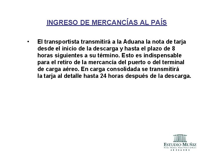 INGRESO DE MERCANCÍAS AL PAÍS • El transportista transmitirá a la Aduana la nota INGRESO DE MERCANCÍAS AL PAÍS • El transportista transmitirá a la Aduana la nota