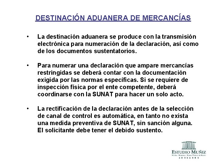 DESTINACIÓN ADUANERA DE MERCANCÍAS • La destinación aduanera se produce con la transmisión electrónica DESTINACIÓN ADUANERA DE MERCANCÍAS • La destinación aduanera se produce con la transmisión electrónica
