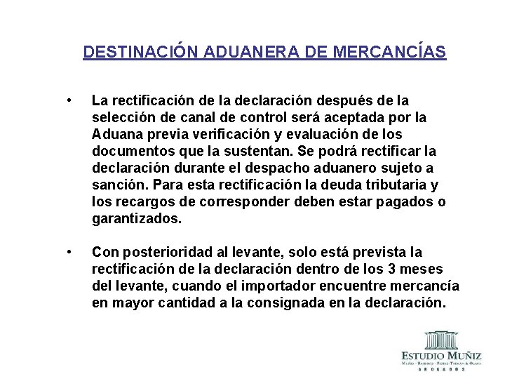 DESTINACIÓN ADUANERA DE MERCANCÍAS • La rectificación de la declaración después de la selección DESTINACIÓN ADUANERA DE MERCANCÍAS • La rectificación de la declaración después de la selección