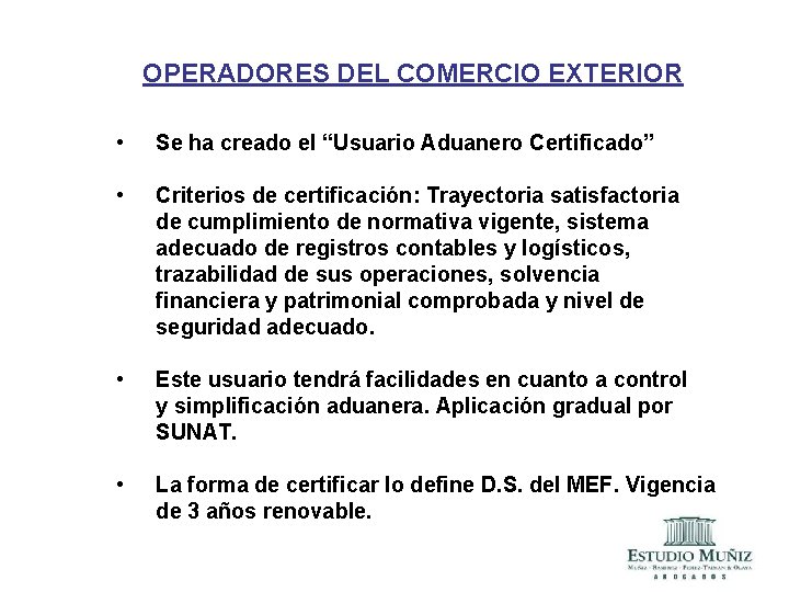 OPERADORES DEL COMERCIO EXTERIOR • Se ha creado el “Usuario Aduanero Certificado” • Criterios OPERADORES DEL COMERCIO EXTERIOR • Se ha creado el “Usuario Aduanero Certificado” • Criterios