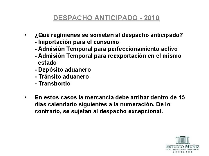 DESPACHO ANTICIPADO - 2010 • ¿Qué regímenes se someten al despacho anticipado? - Importación DESPACHO ANTICIPADO - 2010 • ¿Qué regímenes se someten al despacho anticipado? - Importación