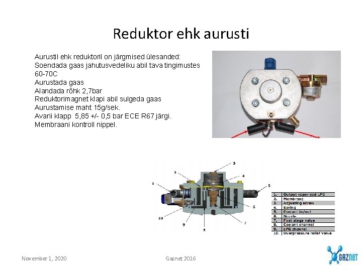 Reduktor ehk aurusti Aurustil ehk reduktoril on järgmised ülesanded: Soendada gaas jahutusvedeliku abil tava Reduktor ehk aurusti Aurustil ehk reduktoril on järgmised ülesanded: Soendada gaas jahutusvedeliku abil tava