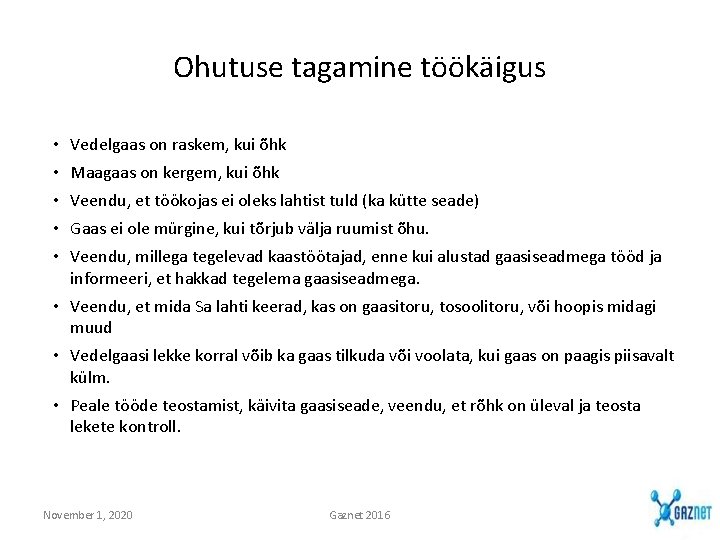 Ohutuse tagamine töökäigus • Vedelgaas on raskem, kui õhk • Maagaas on kergem, kui Ohutuse tagamine töökäigus • Vedelgaas on raskem, kui õhk • Maagaas on kergem, kui