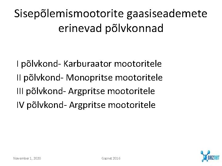 Sisepõlemismootorite gaasiseademete erinevad põlvkonnad I põlvkond- Karburaator mootoritele II põlvkond- Monopritse mootoritele III põlvkond- Sisepõlemismootorite gaasiseademete erinevad põlvkonnad I põlvkond- Karburaator mootoritele II põlvkond- Monopritse mootoritele III põlvkond-
