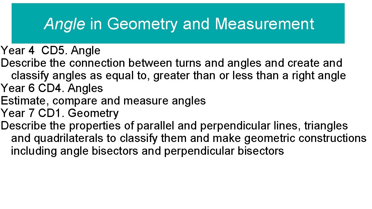 Angle in Geometry and Measurement Year 4 CD 5. Angle Describe the connection between
