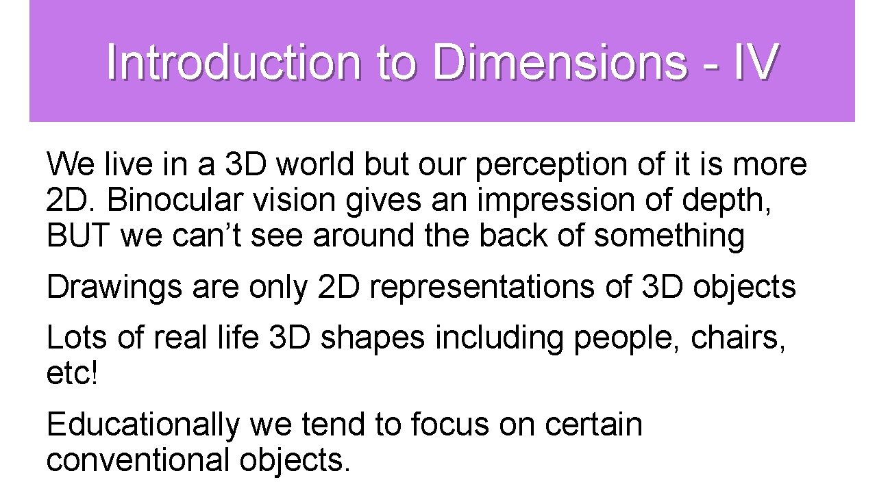 Introduction to Dimensions - IV We live in a 3 D world but our