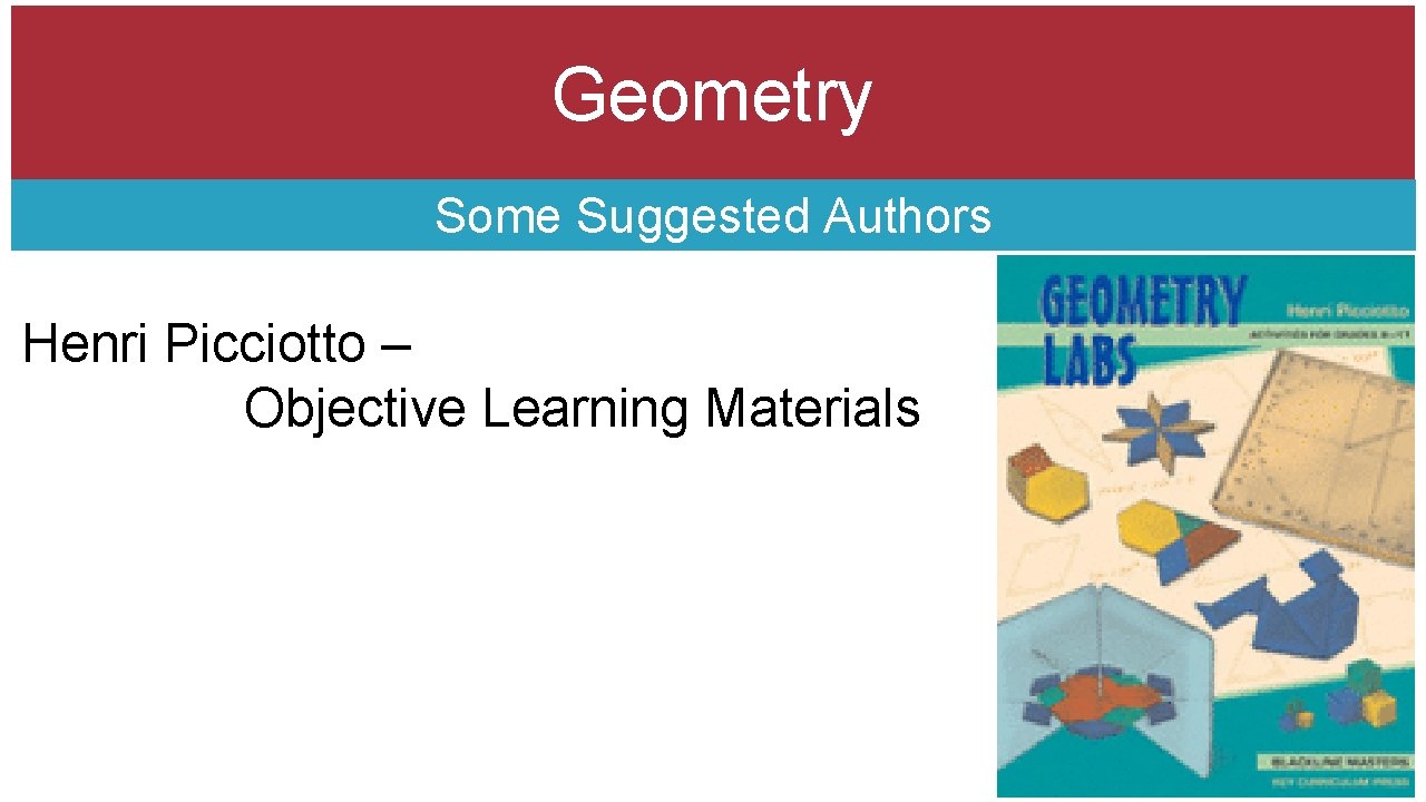 Geometry Some Suggested Authors Henri Picciotto – Objective Learning Materials 