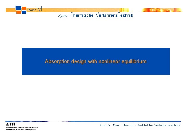 Absorption design with nonlinear equilibrium Prof. Dr. Marco Mazzotti - Institut für Verfahrenstechnik 