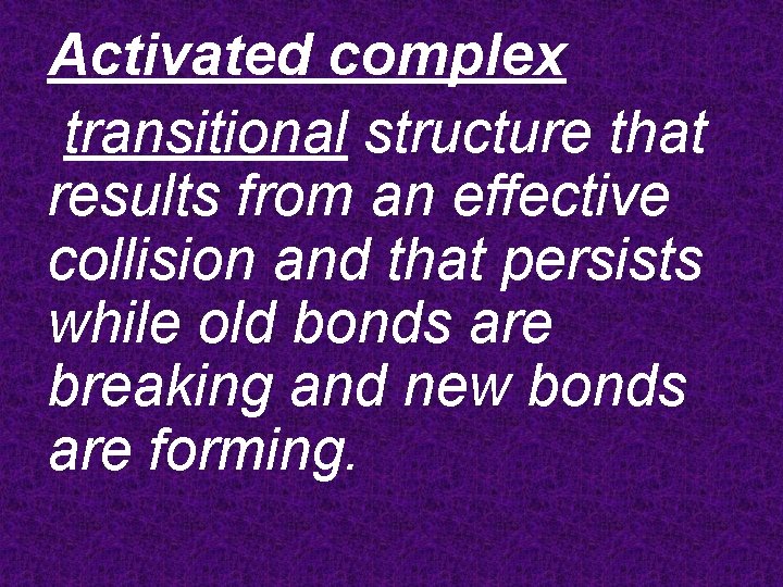 Activated complex transitional structure that results from an effective collision and that persists while