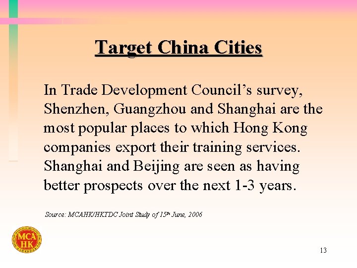 Target China Cities In Trade Development Council’s survey, Shenzhen, Guangzhou and Shanghai are the