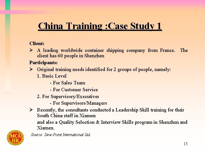 China Training : Case Study 1 Client: Ø A leading worldwide container shipping company