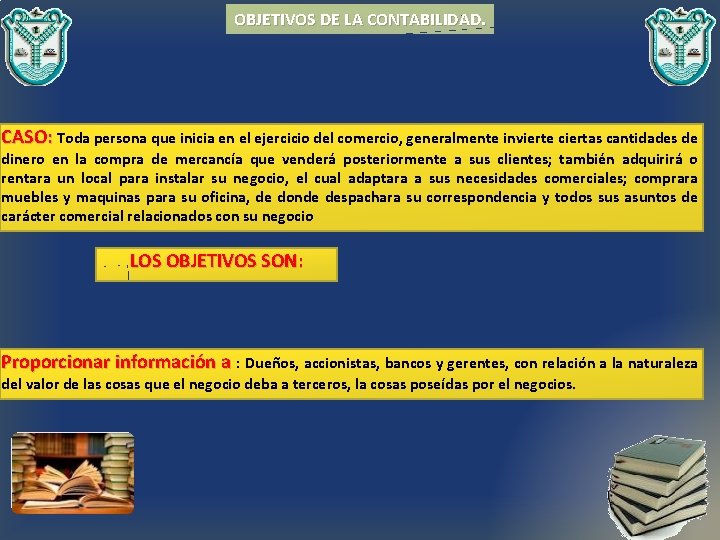 OBJETIVOS DE LA CONTABILIDAD. CASO: Toda persona que inicia en el ejercicio del comercio,