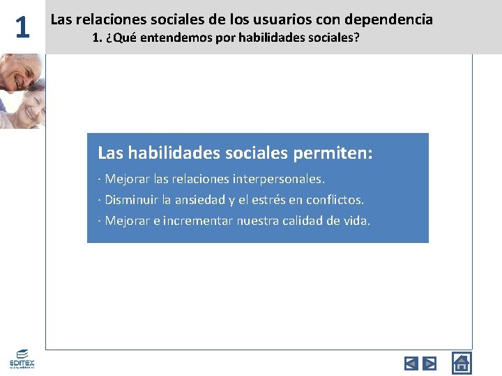 1 Las relaciones sociales de los usuarios con dependencia 1. ¿Qué entendemos por habilidades 1 Las relaciones sociales de los usuarios con dependencia 1. ¿Qué entendemos por habilidades