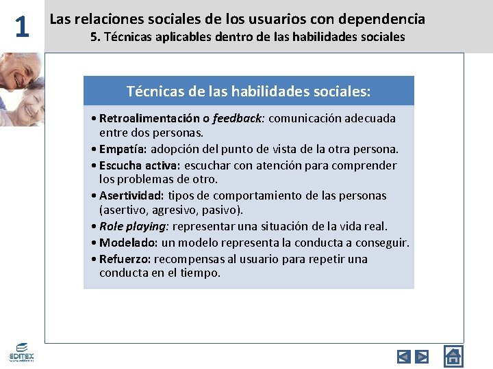 1 Las relaciones sociales de los usuarios con dependencia 5. Técnicas aplicables dentro de 1 Las relaciones sociales de los usuarios con dependencia 5. Técnicas aplicables dentro de