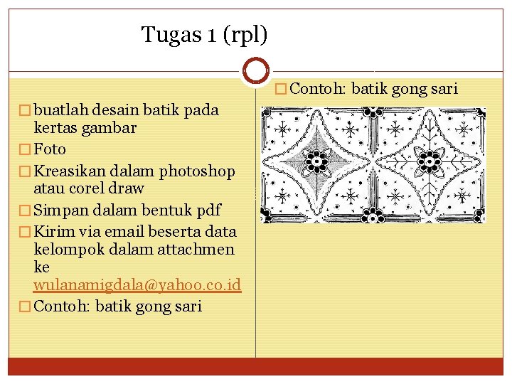 Tugas 1 (rpl) � Contoh: batik gong sari � buatlah desain batik pada kertas