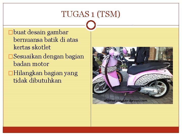 TUGAS 1 (TSM) �buat desain gambar bernuansa batik di atas kertas skotlet �Sesuaikan dengan