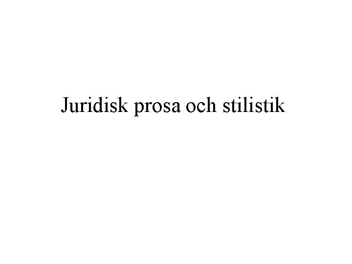 Juridisk prosa och stilistik 
