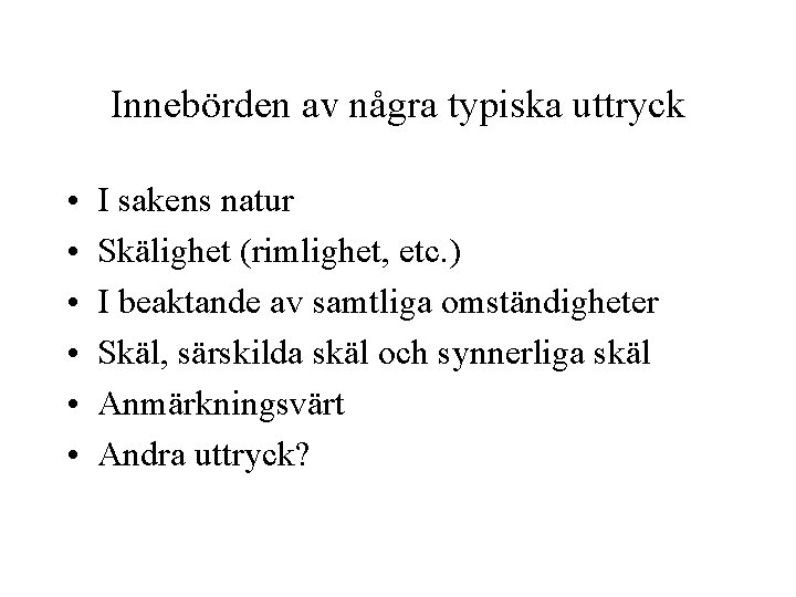 Innebörden av några typiska uttryck • • • I sakens natur Skälighet (rimlighet, etc.
