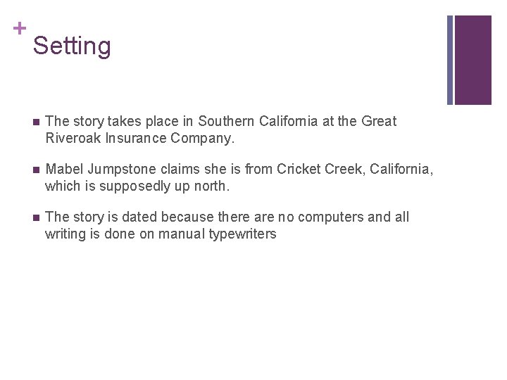 + Setting n The story takes place in Southern California at the Great Riveroak
