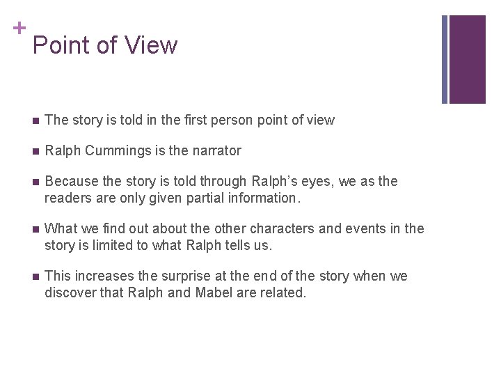 + Point of View n The story is told in the first person point