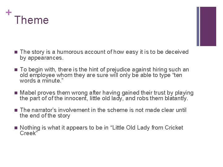 + Theme n The story is a humorous account of how easy it is