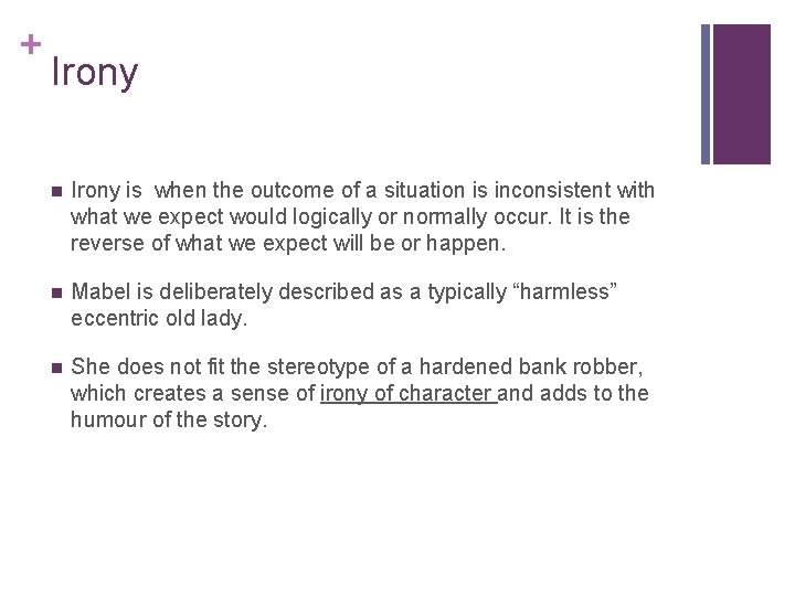 + Irony n Irony is when the outcome of a situation is inconsistent with